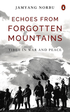 Echoes from Forgotten Mountains: Tibet in War and Peace - Hardback