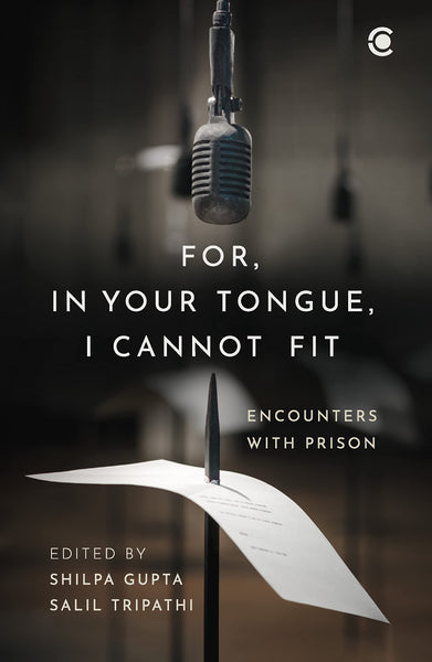 For, In Your Tongue, I Cannot Fit: Encounters With Prison - Paperback
