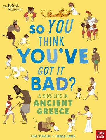 British Museum: So You Think You've Got It Bad? A Kid's Life in Ancient Greece - Paperback