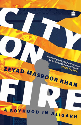 City on Fire : A Boyhood in Aligarh - Hardback