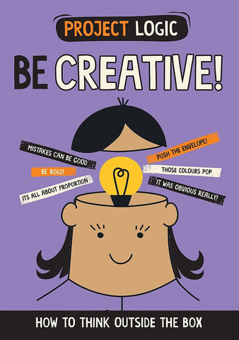 Be Creative!: How To Think Outside The Box - Paperback
