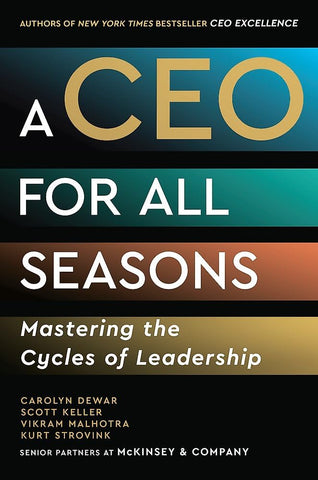 A CEO for All Seasons : Mastering the Cycles of Leadership - Hardback