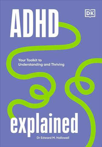 ADHD Explained: Your Tool Kit to Understanding and Thriving - Hardback