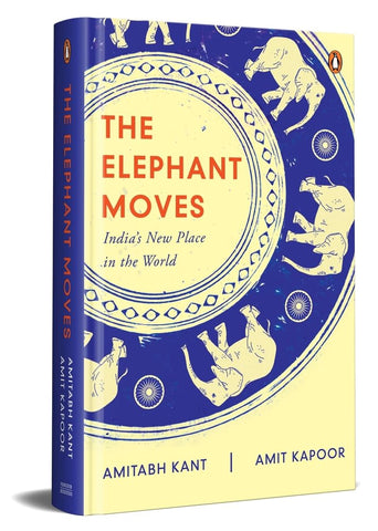 The Elephant Moves : India’s New Place in the World - Hardback