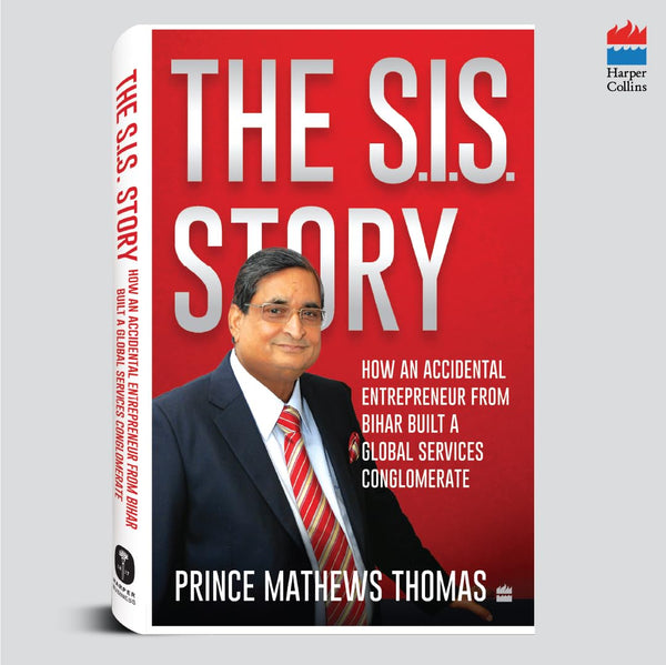 The SIS story : How an accidental entrepreneur from Bihar created a global services conglomerate - Paperback