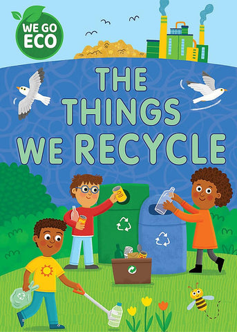 We Go Eco : The Things We Recycle - Hardback