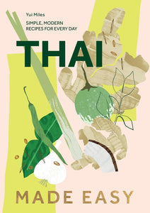 Thai Made Easy: Over 70 Simple Recipes - Hardback