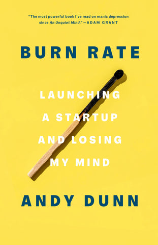 Burn Rate: Launching a Startup and Losing My Mind - Paperback