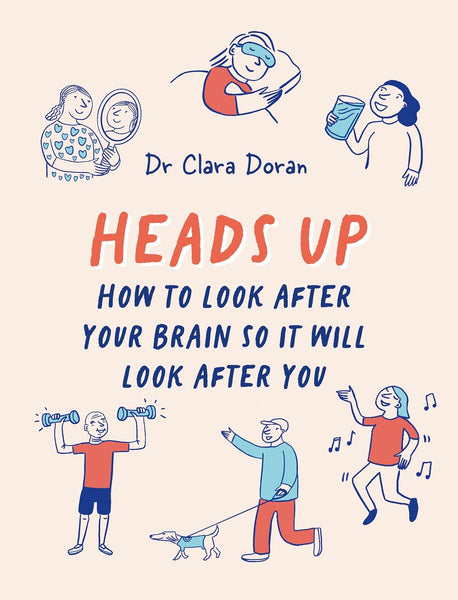 Heads Up : How to Look After Your Brain So It Will Look After You - Hardback
