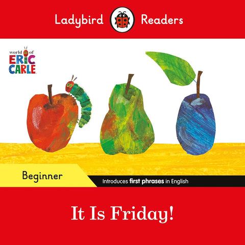 Ladybird Readers Beginner Level  Eric Carle : It is Friday! - Paperback