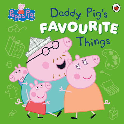 Peppa Pig : Daddy Pig’s Favourite Things - Paperback