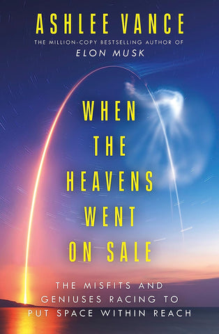 When The Heavens Went On Sale: The Misfits and Geniuses Racing to Put Space Within Reach - Paperback