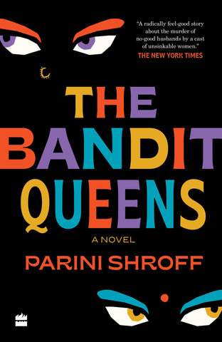 The Bandit Queens : A Novel: A Novel Longlisted For The Women S Prize For Fiction 2023 - Paperback