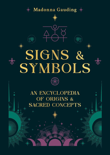 Signs & Symbols : An Encyclopedia of Origins & Sacred Concepts - Hardback