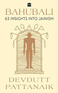 Bahubali : 63 Insights Into Jainism - Hardback