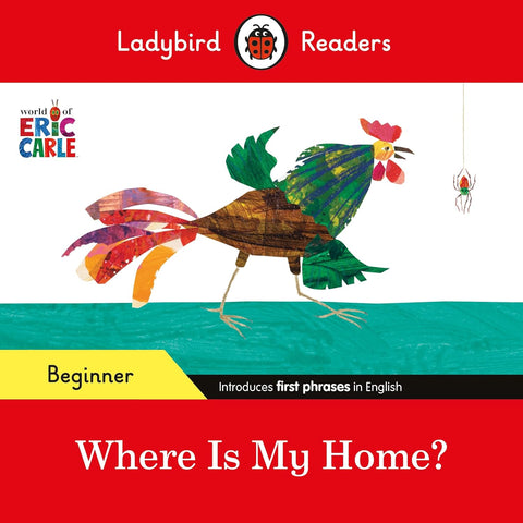 Ladybird Readers Beginner Level - Eric Carle - Where Is My Home? - Paperback