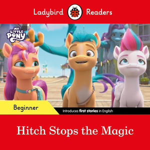 Ladybird Readers Beginner Level – My Little Pony – Hitch Stops the Magic - Paperback