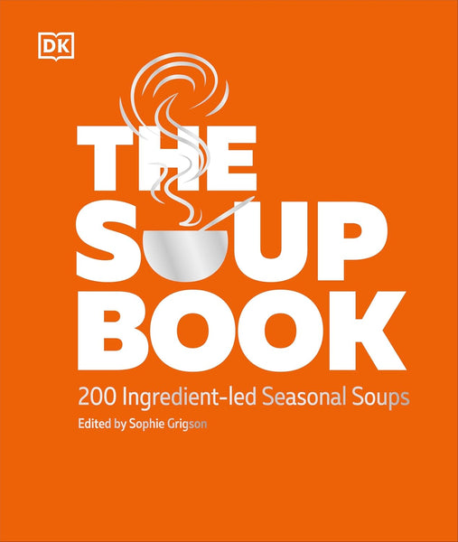 The Soup Book : 200 Recipes, Season By Season - Hardback