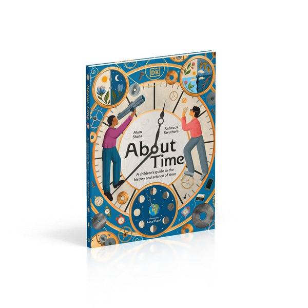 About Time : A Children's Guide to the History and Science of Time - Hardback