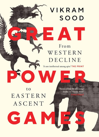 Great Power Games : From Western Decline to Eastern Ascent - Hardback