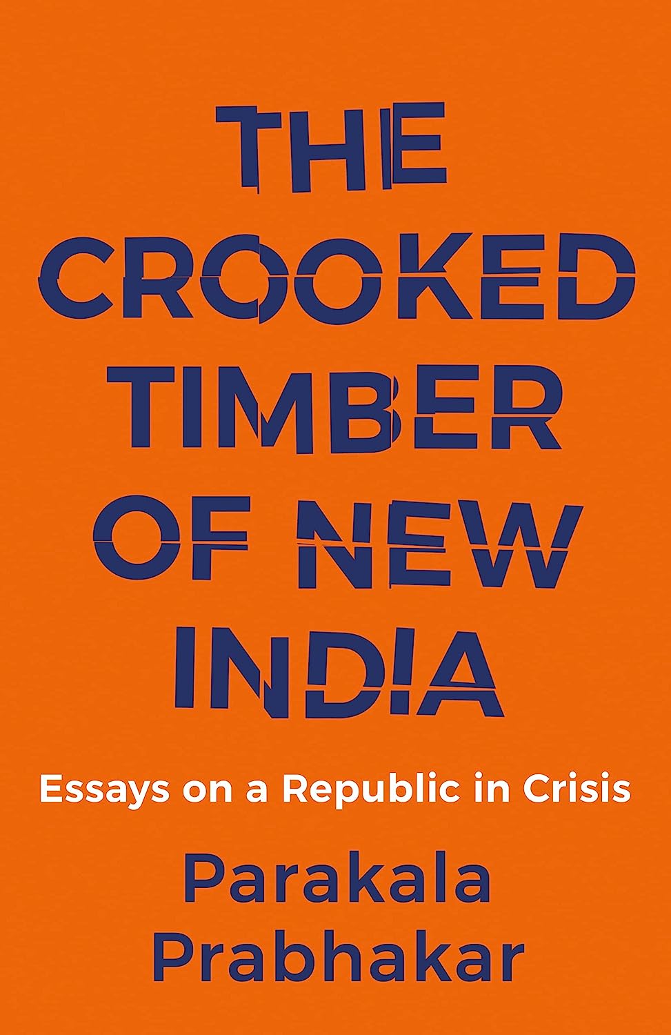 The Crooked Timber Of New India : Essays On A Republic In Crisis - Paperback