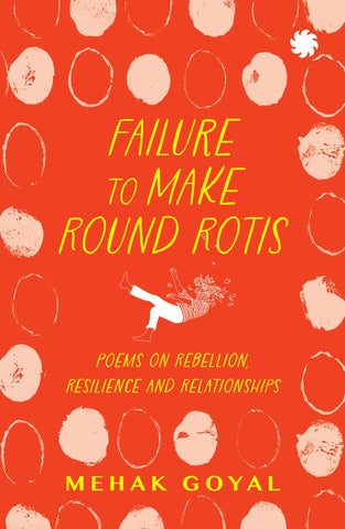 Failure to Make Round Rotis: Poems on rebellion, resilience and relationships - Paperback