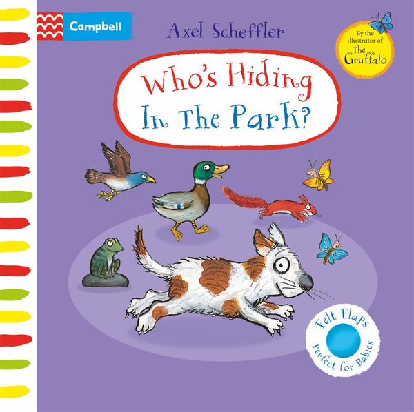 Who`S Hiding In The Park?: A Felt Flaps Book (Campbell Axel Scheffler) - Board Book