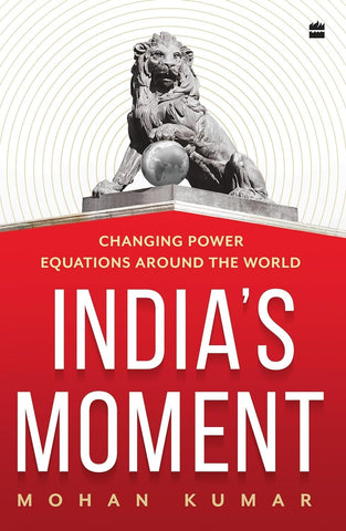 India's Moment: Changing Power Equations around the World - Hardback