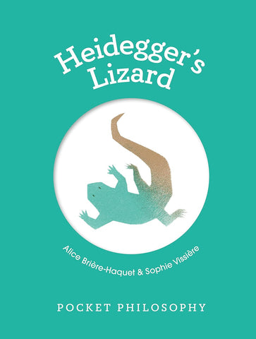 Pocket Philosophy: Heidegger`S Lizard - Hardback