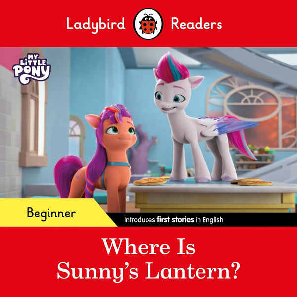 Ladybird Readers Beginner Level – My Little Pony – Where is Sunny’s Lantern? - Paperback