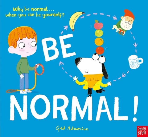 Be Normal! : Why be normal . . . when you can be yourself? - Paperback