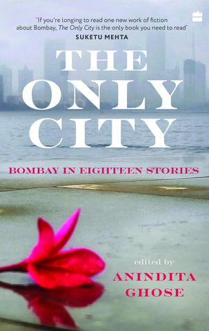 The Only City : Bombay In Eighteen Stories - Hardback