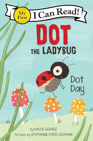 My First I Can Read : Dot The Ladybug: Dot Day - Paperback