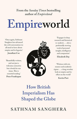 Empireworld : How British Imperialism Has Shaped the Globe - Hardback