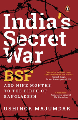 India's Secret War: BSF and Nine Months to the Birth of Bangladesh - Paperback