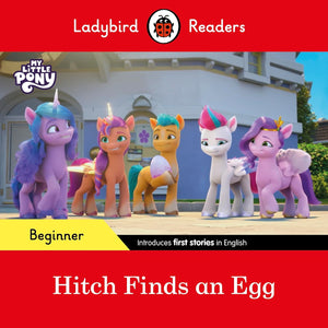 Ladybird Readers Beginner Level – My Little Pony – Hitch Finds an Egg - Paperback