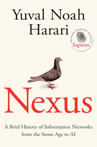 Nexus : A Brief History of Information Networks from the Stone Age to AI - Hardback