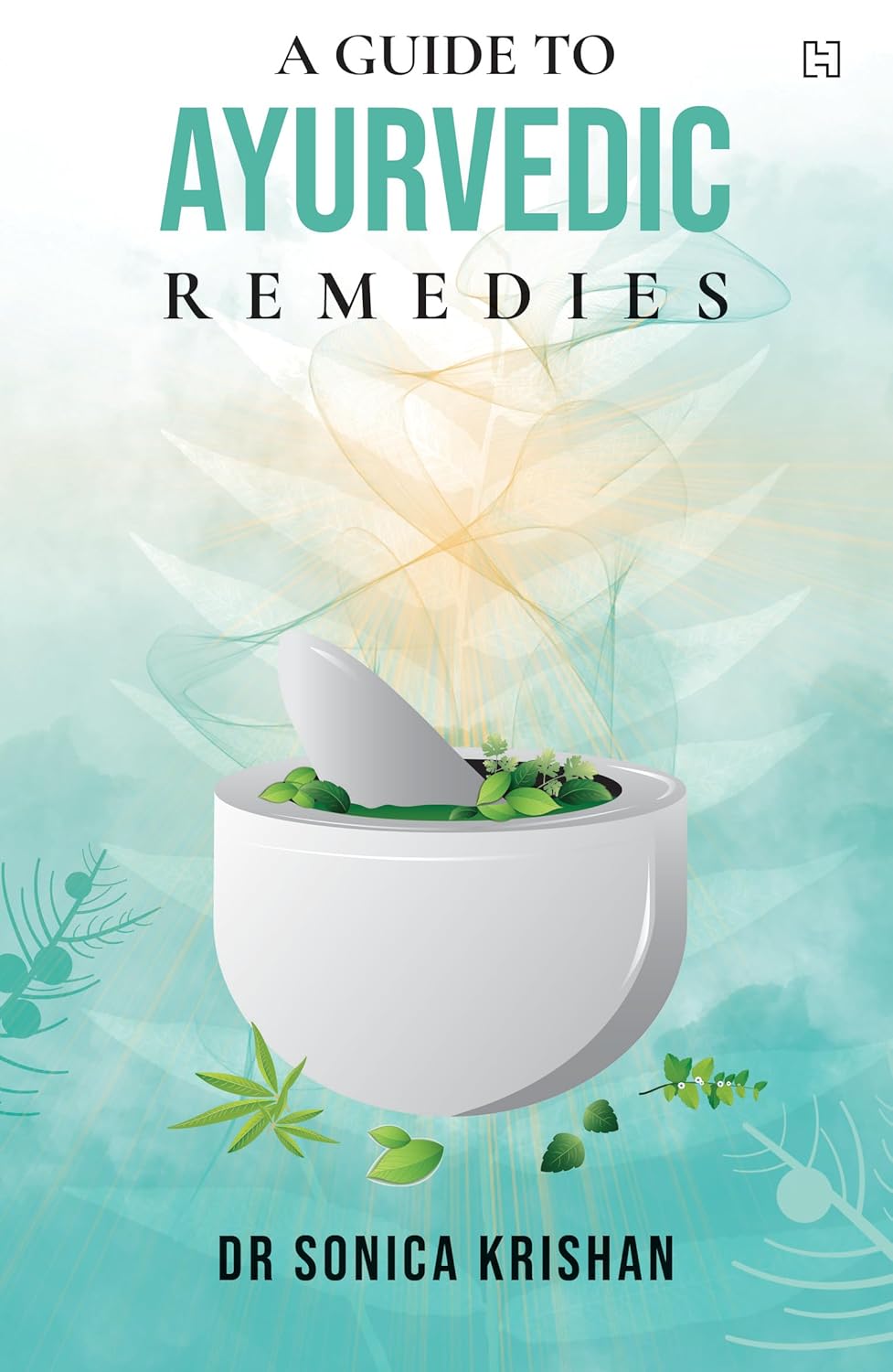 A Guide to Ayurvedic Remedies - Paperabck