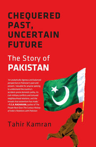 Chequered Past, Uncertain Future : The Story of Pakistan - Paperback