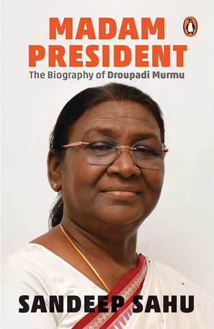 Madam President: The Biography of Droupadi Murmu - Paperback