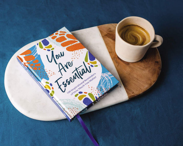 You Are Essential: 100 Inspirational Reminders of How Much You Matter - Hardback