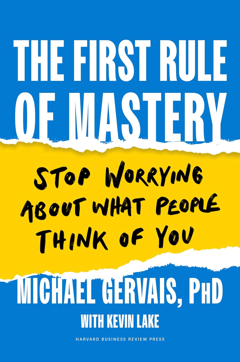 The First Rule of Mastery: Stop Worrying about What People Think of You - Hardback
