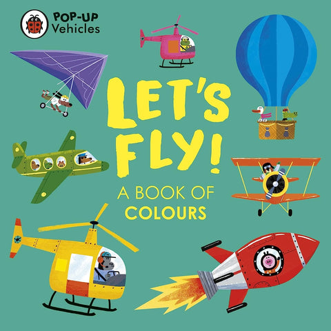 Pop-Up Vehicles: Let's Fly!: A Book of Colours - Board Book