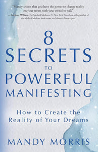 8 Secrets To Powerful Manifesting - Paperback