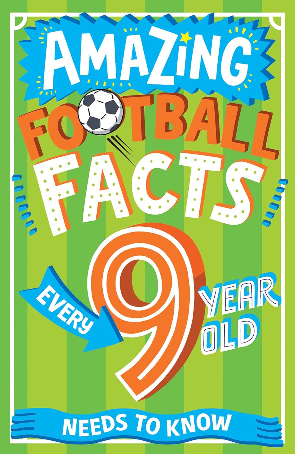 Amazing Football Facts Every 9 Year Old Needs to Know - Paperback