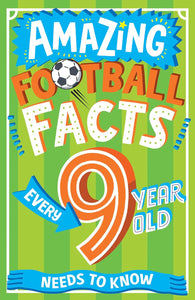 Amazing Football Facts Every 9 Year Old Needs to Know - Paperback