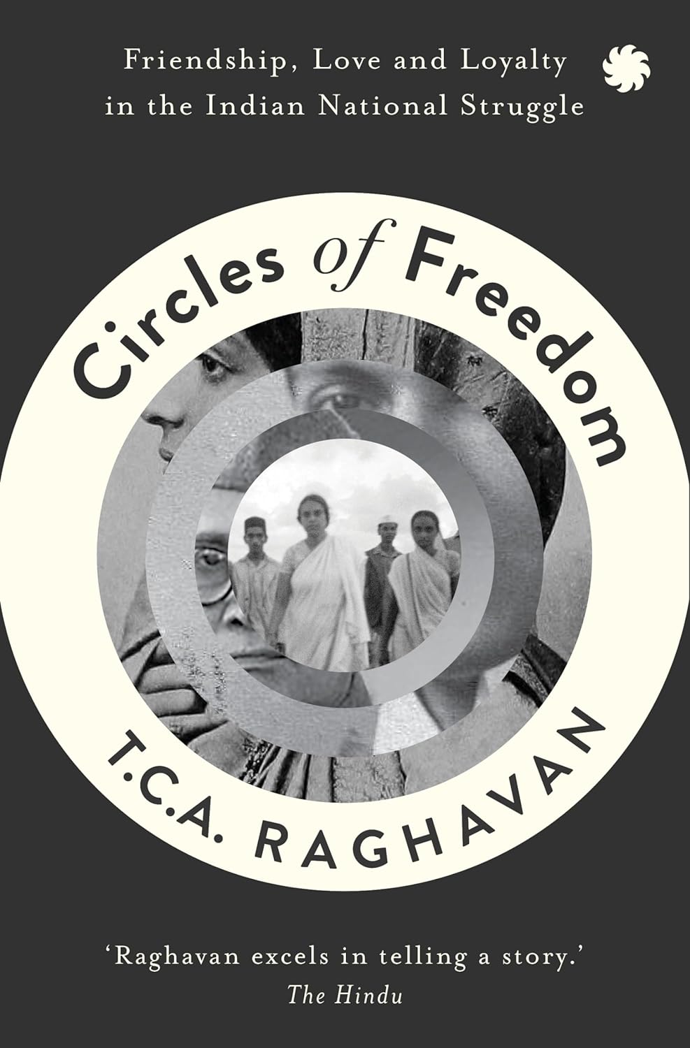 Circles Of Freedom : Friendship, Love And Loyalty In The Indian National Struggle - Paperback