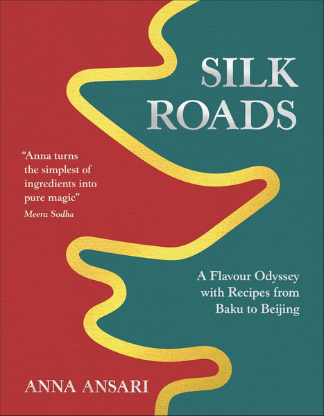 Silk Roads : Recipes from Baku to Beijing - Hardback