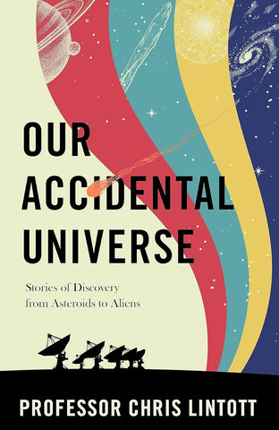 Our Accidental Universe - Hardback