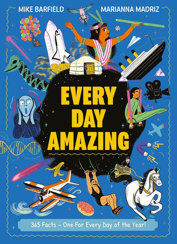 Every Day Amazing : Fun facts for all 365 days of the year! - Paperback